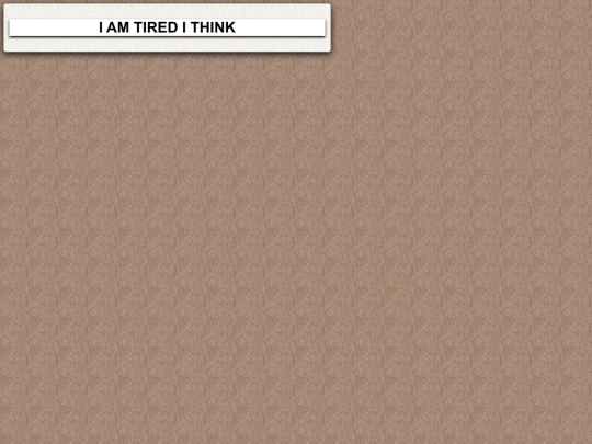 tired screenshot